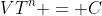 VT^n = C