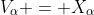 V_\alpha = X_\alpha