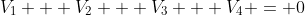 V_{1} + V_{2} + V_{3} + V_{4} = 0