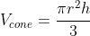 V_{cone}=\frac{{\pi}r^2h}{3}