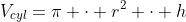 V_{cyl}=\pi \cdot r^2 \cdot h