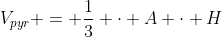 V_{pyr} = \frac13 \cdot A \cdot H