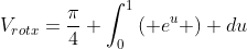 V_{rotx}=\frac{\pi}{4} \int_0^1\left( e^{u} \right) du