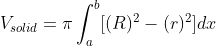 V_{solid}=\pi\int_a^b[(R)^2-(r)^2]dx