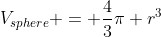 V_{sphere} = \dfrac{4}{3}\pi r^3