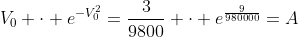 V_0 \cdot e^{-V_0^2}=\frac{3}{9800} \cdot e^{\frac{9}{980000}}=A