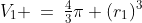V_1 \:=\:\tfrac{4}{3}\pi (r_1)^3