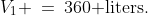 V_1 \:=\:360\text{ liters.}