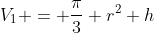 V_1 = \dfrac{\pi}{3} r^2 h