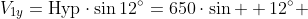 V_1_y=\text{Hyp}\cdot\sin{12^{\circ}}=650\cdot\sin  {12^{\circ}} 