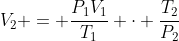 V_2 = \frac{P_1V_1}{T_1} \cdot \frac{T_2}{P_2}