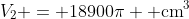 V_2 = 18900\pi \text{ cm}^3