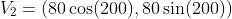 V_2=(80\cos(200),80\sin(200))