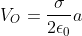 V_O=\frac{\sigma}{2\epsilon_0}{a}