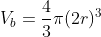 V_b=\frac{4}{3}\pi(2r)^3