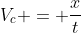V_c = \frac{x}{t}