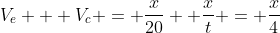 V_e + V_c = \frac{x}{20}+ \frac{x}{t} = \frac{x}{4}