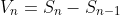 V_n=S_n-S_{n-1}
