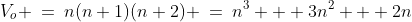 V_o \:=\:n(n+1)(n+2) \:=\:n^3 + 3n^2 + 2n