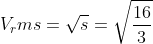V_rms=\sqrt{s}=\sqrt{\frac{16}{3}}