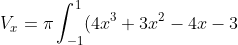 V_x=\pi\int_{-1}^{1}(4x^3+3x^2-4x-3)^2\,dx=\ldots=\frac{1264}{105}\,\pi