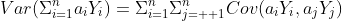 Var(\Sigma_{i=1}^na_iY_i)=\Sigma_{i=1}^n\Sigma_{j=  1}^nCov(a_iY_i,a_jY_j)