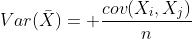 Var(\bar{X})= \frac{cov(X_i,X_j)}{n}