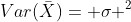 Var(\bar{X})= \sigma ^2