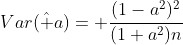 Var(\hat a)= \frac{(1-a^2)^2}{(1+a^2)n}