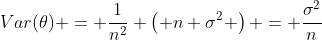 Var(\theta) = \frac{1}{n^2} \left( n \sigma^2 \right) = \frac{\sigma^2}{n}