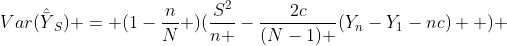 Var({\hat{\bar{Y}}}_{S}) = (1-\frac{n}{N} )(\frac{S^{2}}{n }-\frac{2c}{(N-1) }({Y}_{n}-{Y}_{1}-nc)  ) 