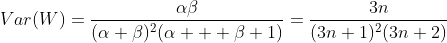 Var(W)=\frac{\alpha\beta}{(\alpha+\beta)^2(\alpha+  \beta+1)}=\frac{3n}{(3n+1)^2(3n+2)}