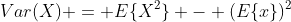 Var(X) = E\{X^2\} - (E\{x\})^2