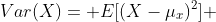 Var(X)= E[(X-\mu_x)^2] 
