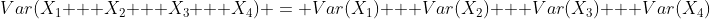 Var(X_1 + X_2 + X_3 + X_4) = Var(X_1) + Var(X_2) + Var(X_3) + Var(X_4)