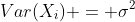 Var(X_i) = \sigma^2