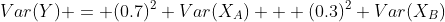 Var(Y) = (0.7)^2 Var(X_A) + (0.3)^2 Var(X_B)
