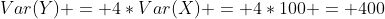 Var(Y) = 4*Var(X) = 4*100 = 400