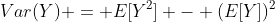 Var(Y) = E[Y^2] - (E[Y])^2