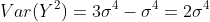 Var(Y^2)=3\sigma^4-\sigma^4=2\sigma^4
