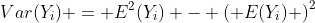 Var(Y_i) = E^2(Y_i) - \left( E(Y_i) \right)^2