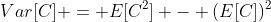 Var[C] = E[C^2] - (E[C])^2