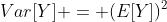 Var[Y] = (E[Y])^2