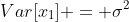 Var[x_1] = \sigma^2
