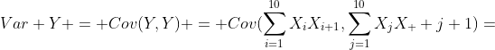Var Y = Cov(Y,Y) = Cov(\sum_{i=1}^{10}X_iX_{i+1},\sum_{j=1}^{10}X_jX_  {j+1})=