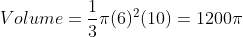 Volume=\frac{1}{3}\pi(6)^{2}(10)=1200\pi