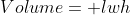 Volume= lwh