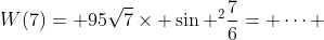 W(7)= 95\sqrt{7}\times \sin ^2\frac{7}{6}= \dots 
