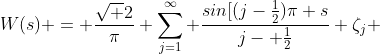 W(s) = \frac{\sqrt 2}{\pi} \sum^\infty_{j=1} \frac{sin[(j-\frac{1}{2})\pi s}{j- \frac{1}{2}} \zeta_j 
