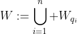 W:=\bigcup_{i=1}^n W_{q_i}